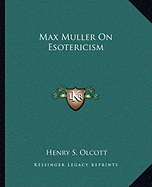 Max Muller On Esotericism - Olcott, Henry S