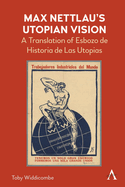 Max Nettlau's Utopian Vision: A Translation of Esbozo de Historia de Las Utopias
