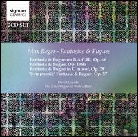 Max Reger: Fantasias & Fugues - David Goode (organ)