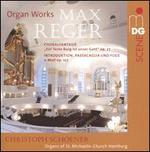 Max Reger: Organ Works - Choralfantasie "Ein' feste Burg ist unser Gott" Op. 27; Introduktion, Passacaglia und Fuge e