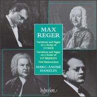 Max Reger: Variations and Fugue on a theme of J S Bach; Variations and Fugue on a theme of G P Telemann - Marc-Andr Hamelin (piano)