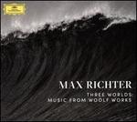 Max Richter: Three Worlds ? Music from Woolf Works [Limited Edition]