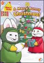 Max & Ruby: A Merry Bunny Christmas