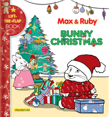 Max & Ruby: Bunny Christmas: Lift-The-Flap Book - Paradis, Anne (Text by), and Crackboom! Books