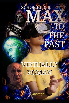 Max To The Past: Virtually Roman - Schofield, Basile