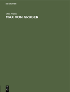 Max Von Gruber: Festrede Gehalten in Der ?ffentlichen Sitzung Der B. Akademie Der Wissenschaften Zur Feier Des 169. Stiftungstages Am 4. Juli 1928