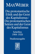 Max Weber-Studienausgabe: Band I/18: Die Protestantische Ethik Und Der Geist Des Kapitalismus / Die Protestantischen Sekten Und Der Geist Des Kapitalismus. Schriften 1904-1920