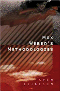 Max Weber's Methodologies: Interpretation and Critique