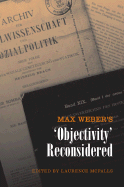 Max Weber's 'Objectivity' Reconsidered