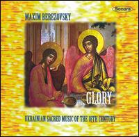 Maxim Berezovsky: Glory - Odessa Chamber Choir (choir, chorus)