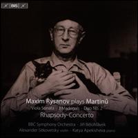 Maxim Rysanov plays Martinu - Alexander Sitkovetsky (violin); Katya Apekisheva (piano); Maxim Rysanov (viola); BBC Symphony Orchestra;...