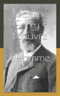 Maxime Gorky - l'Oeuvre Et l'Homme