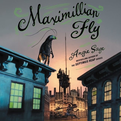 Maximillian Fly - Gilbert, Tavia (Read by), and Berman, Fred (Read by), and Sage, Angie