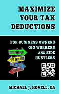 Maximize Your Tax Deductions: For Business Owners, Gig Workers and Side Hustlers