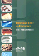 Maximizing Billing and Collections in the Medical Practice - Ama