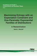 Maximizing Entropy with an Expectation Constraint and One-Parameter Exponential Families of Distributions: A Reexamination