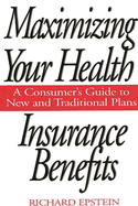 Maximizing Your Health Insurance Benefits: A Consumer's Guide to New and Traditional Plans