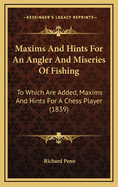 Maxims and Hints for an Angler and Miseries of Fishing: To Which Are Added, Maxims and Hints for a Chess Player (1839)