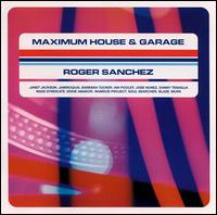 Maximum House & Garage - Roger Sanchez