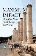 Maximum Impact: How One Man Can Change the World