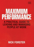 Maximum Performance: A Practical Guide to Leading and Managing People at Work - Forster, Nick