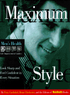 Maximum Style: Look Sharp and Feel Confident in Every Situation - Garfinkel, Perry, and Men's Health, and Chichester, Brian