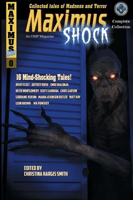 Maximus Shock: Collected Tales of Madness and Terror - Hargis Smith, Christina (Editor), and Fleet, Ricky, and Skalonja, Emir