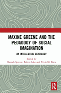 Maxine Greene and the Pedagogy of Social Imagination: An Intellectual Genealogy