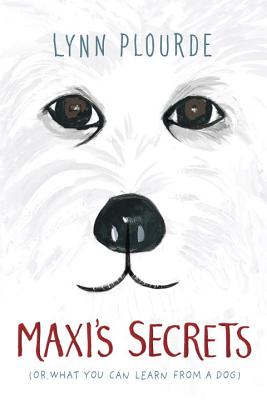 Maxi's Secrets: (or What You Can Learn from a Dog) - Plourde, Lynn
