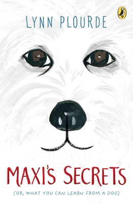 Maxi's Secrets: (Or, What You Can Learn from a Dog) - Plourde, Lynn