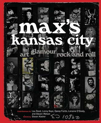 Max's Kansas City: Art, Glamour, Rock and Roll - Kasher, Steven