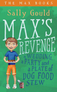 Max's Revenge: A Wedding, a Party and a Plate of Dog Food Stew