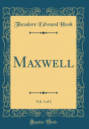 Maxwell, Vol. 1 of 2 (Classic Reprint)