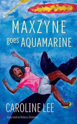 Maxzyne Goes Aquamarine - Lee, Caroline