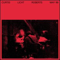May 99 - Alan Licht/Charles Curtis/Dean Roberts