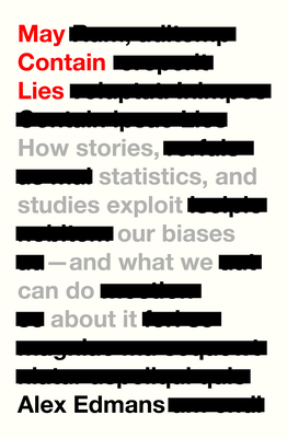 May Contain Lies: How Stories, Statistics, and Studies Exploit Our Biases--And What We Can Do about It - Edmans, Alex