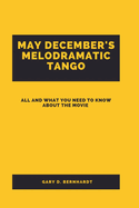 May December's Melodramatic Tango: All And What You Need To Know About The Movie