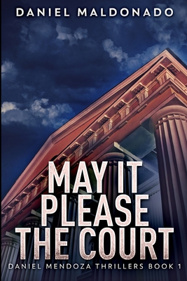 May It Please The Court: Large Print Edition - Maldonado, Daniel