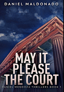 May It Please The Court: Premium Large Print Hardcover Edition