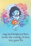 May Lord Krishna's Flute Invite the Melody of Love into Your Life: Bhakti Yoga Devotee Notebook Journal Sketchbook Blank Paper Diary Daily Devotion