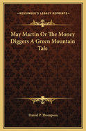May Martin or the Money Diggers a Green Mountain Tale
