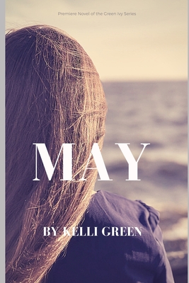 May: Novel 1 of The Green Ivy Series - Green, Kelli