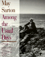 May Sarton: Among Usual Days - Sarton, May, and Sherman, Susan, RN, Ma, Faan (Editor)