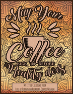 May your Coffee Kick in before Reality does: My little Coloring BookFull of Funny and Relaxing Coffee Wisdom to Color
