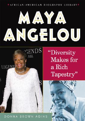 Maya Angelou: Diversity Makes for a Rich Tapestry - Brown Agins, Donna