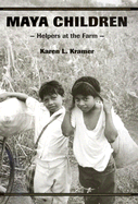 Maya Children: Helpers at the Farm