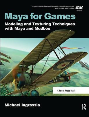 Maya for Games: Modeling and Texturing Techniques with Maya and Mudbox - Ingrassia, Michael