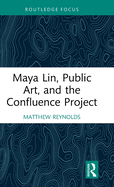 Maya Lin, Public Art, and the Confluence Project