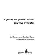 Maya Missions: Exploring the Spanish Colonial Churches of Yucatan - Perry, Richard, and Perry, Rosalind W