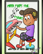 Maya Plays The Piano: The Second in the series of Maya's Adventures